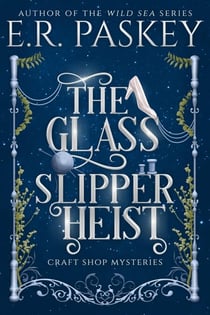 The Glass Slipper Heist - Craft Shop Mysteries, #2