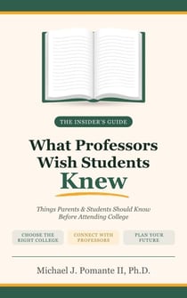 What Professors Wish Students Knew: Things Parents and Students Should Know Before Attending College