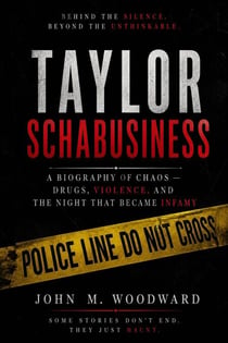 Taylor Schabusiness: A Biography of Chaos — Drugs, Violence, and the Night That Became Infamy