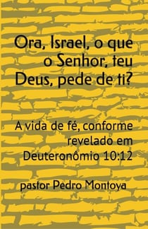 Ora, Israel, o que o Senhor, teu Deus, pede de ti?