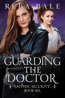Guarding the Doctor - Sapphic Security, #6