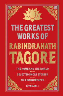 Greatest Works of Rabindranath Tagore