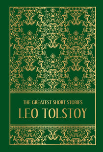 The Greatest Short Stories of Leo Tolstoy