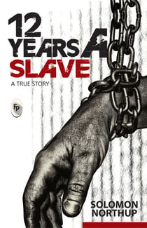 12 Years A Slave: A True Story