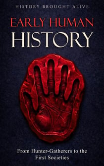 Early Human History: From Hunter-Gatherers to the First Societies