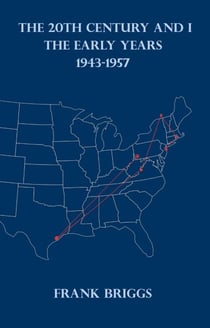 The 20Th Century And I: The Early Years 1943-1957