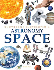 Space - Astronomy: Knowledge Encyclopedia For Children