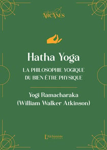 Hatha Yoga - La philosophie yogique du bien-être physique