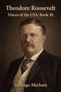 Theodore Roosevelt - Voices of the USA, #10