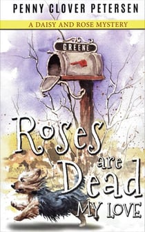 Roses Are Dead, My Love - Daisy and Rose Mysteries, #2