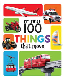 My First 100 Things That Move : My 100 Library Series