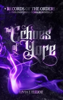 The Echoes of Yore: A Philosophical-Horror Novella - Records of The Orders, #0.3