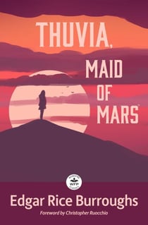 Thuvia, Maid of Mars: with Foreword by Christopher Ruocchio - Barsoom, #4