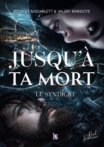 Jusqu'à ta mort - Le Syndicat - Une Dark Romance Enemies to Lovers