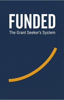 Funded: The Grant Seeker's System for Finding the Right Funders, Building Real Relationships, and Winning More Awards