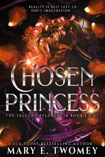 Chosen Princess - The Tales of Eflorencia, #8