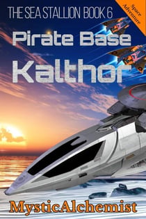 The Sea Stallion Book 6: Pirate Base Kalthor - The Sea Stallion, #6