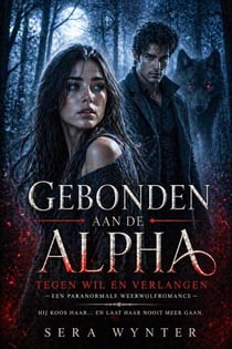Gebonden aan de Alpha: Tegen Wil en Verlangen — Een paranormale weerwolfromance