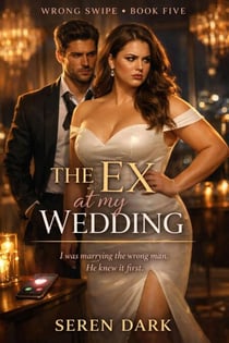Wrong Swipe: The Ex at My Wedding - Wrong Swipe, #5