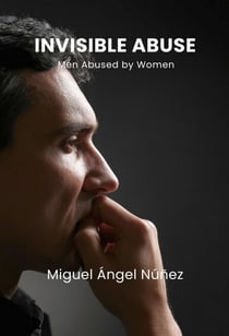 Invisible Abuse: Men Abused by Women