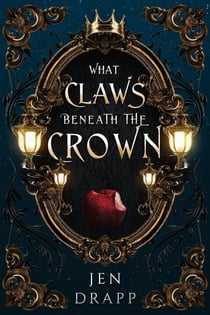 What Claws Beneath the Crown - Claws and Crowns, #1
