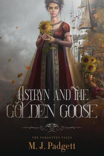 Astryn and the Golden Goose - The Forgotten Tales, #1