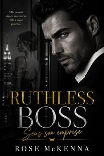 Ruthless Boss : Sous son Emprise - Ruthless Boss, #1