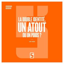 La double identité, un atout ou un poids ?