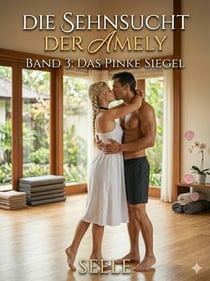 Die Sehnsucht der Amely Band 3: Das pinke Siegel - Die Sehnsucht der Amely, #3