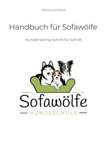 Handbuch für Sofawölfe - Hundetraining Schritt für Schritt