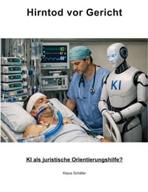 Hirntod vor Gericht - KI als juristische Orientierungshilfe?