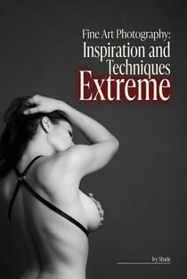 Extreme - Fine Art Photography: Inspiration and Techniques, #9