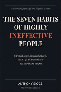 The Seven Habits of Highly Ineffective People