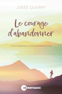 Le courage d'abandonner - Là où commence la vraie reconstruction