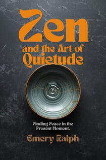 Zen and the Art of Quietude - Wisdom of Silence, #4