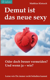 Demut ist das neue sexy - Oder doch besser vermeiden? Und wenn Ja - wie?