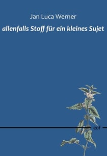 allenfalls Stoff für ein kleines Sujet - Gedichte
