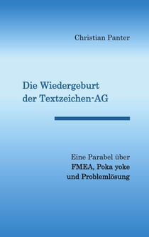 Die Wiedergeburt der Textzeichen-AG - Eine Parabel über FMEA, Poka yoke und Problemlösung
