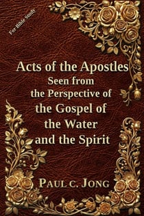 Acts of the Apostles Seen from the Perspective of the Gospel of the Water and the Spirit