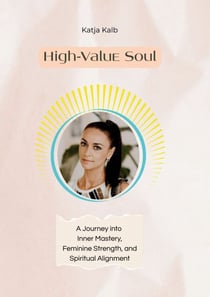 High Value Soul - A Guide from Woman to Woman