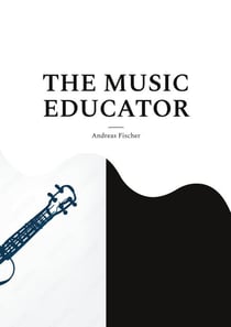 THE MUSIC EDUCATOR - A Scholarly Biography with a Surprising Twist
