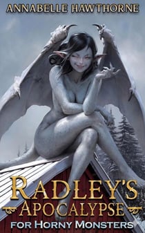 Radley's Apocalypse for Horny Monsters - Horny Monsters, #5