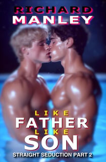 Straight Seduction Part 2 - Like Father Like Son
