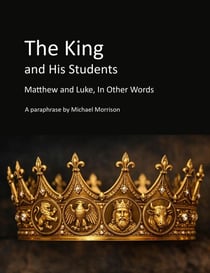 The King and His Students: Matthew and Luke, In Other Words - In Other Words, #1