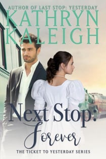 Next Stop: Forever - The Ticket to Yesterday Series
