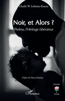Noir, et Alors ? - Thelma, l’Héritage Libérateur