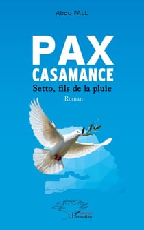 Pax Casamance - Setto, fils de la pluie