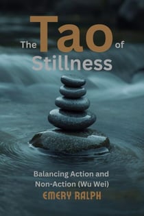 The Tao of Stillness - Wisdom of Silence, #5
