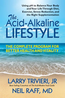 The Acid Alkaline Lifestyle - The Complete Program for Better Health and Vitality