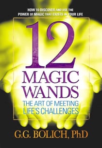 12 Magic Wands - The Art of Meeting Life's Challenges